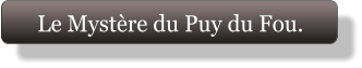 Le Mystère du Puy du Fou.