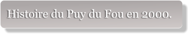 Histoire du Puy du Fou en 2000.