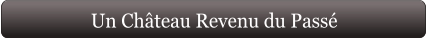 Un Château Revenu du Passé