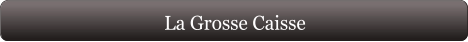 La Grosse Caisse