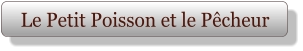 Le Petit Poisson et le Pêcheur