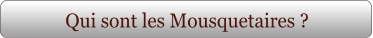 Qui sont les Mousquetaires ?