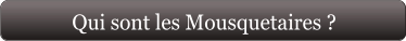 Qui sont les Mousquetaires ?