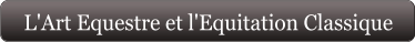 L'Art Equestre et l'Equitation Classique
