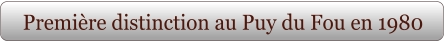 Première distinction au Puy du Fou en 1980
