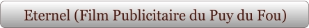 Eternel (Film Publicitaire du Puy du Fou)