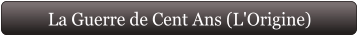 La Guerre de Cent Ans (L'Origine)