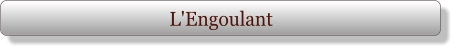 L'Engoulant