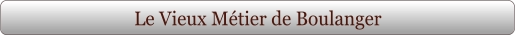 Le Vieux Métier de Boulanger