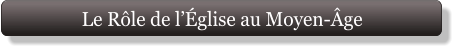 Le Rôle de l’Église au Moyen-Âge