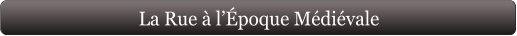 La Rue à l’Époque Médiévale