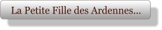 La Petite Fille des Ardennes...