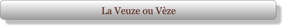 La Veuze ou Vèze