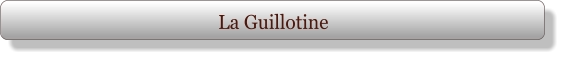 La Guillotine