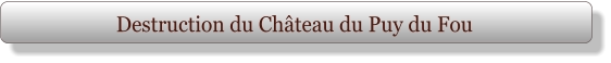 Destruction du Château du Puy du Fou