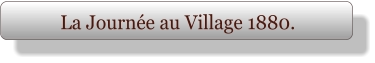 La Journée au Village 1880.