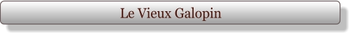 Le Vieux Galopin