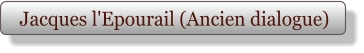 Jacques l'Epourail (Ancien dialogue)