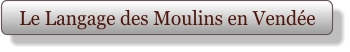 Le Langage des Moulins en Vendée