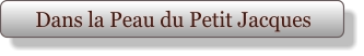 Dans la Peau du Petit Jacques