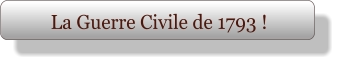 La Guerre Civile de 1793 !