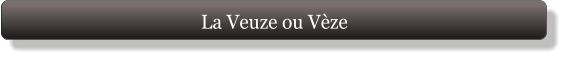 La Veuze ou Vèze