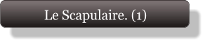 Le Scapulaire. (1)