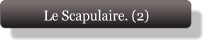 Le Scapulaire. (2)