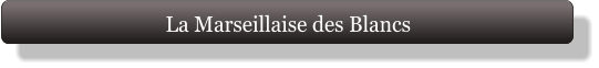 La Marseillaise des Blancs