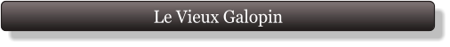 Le Vieux Galopin