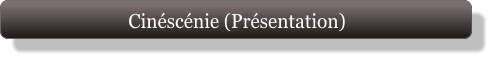 Cinéscénie (Présentation)