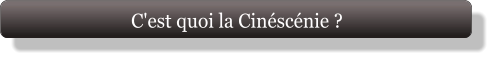 C'est quoi la Cinéscénie ?