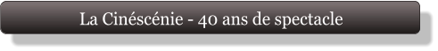 La Cinéscénie - 40 ans de spectacle