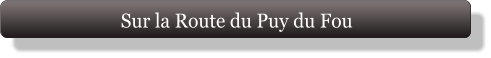 Sur la Route du Puy du Fou