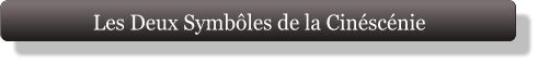 Les Deux Symbôles de la Cinéscénie