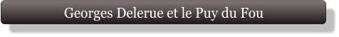 Georges Delerue et le Puy du Fou