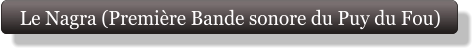 Le Nagra (Première Bande sonore du Puy du Fou)