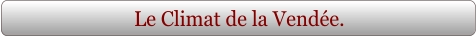 Le Climat de la Vendée.