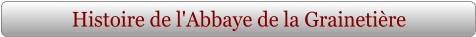 Histoire de l'Abbaye de la Grainetière