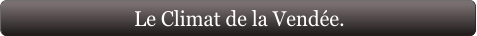 Le Climat de la Vendée.