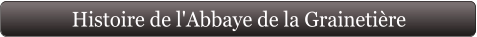Histoire de l'Abbaye de la Grainetière