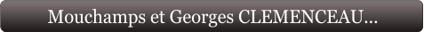 Mouchamps et Georges CLEMENCEAU...