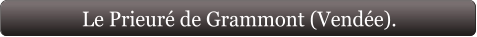 Le Prieuré de Grammont (Vendée).