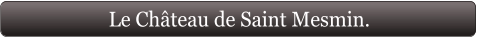 Le Château de Saint Mesmin.