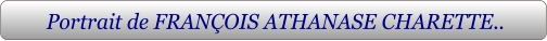Portrait de FRANÇOIS ATHANASE CHARETTE..