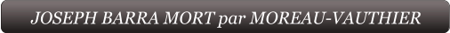 JOSEPH BARRA MORT par MOREAU-VAUTHIER