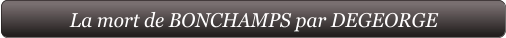 La mort de BONCHAMPS par DEGEORGE