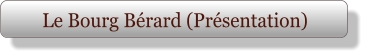 Le Bourg Bérard (Présentation)