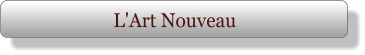 L'Art Nouveau