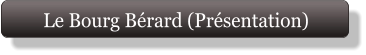 Le Bourg Bérard (Présentation)